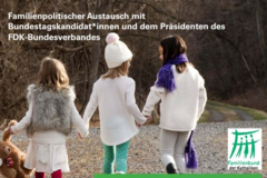 Herzliche Einladung: „Ohne Familie ist auch künftig kein Staat zu machen!“ - Familienpolitischer Austausch mit Bundestagskandidat*innen und dem Präsidenten des FDK-Bundesverbandes